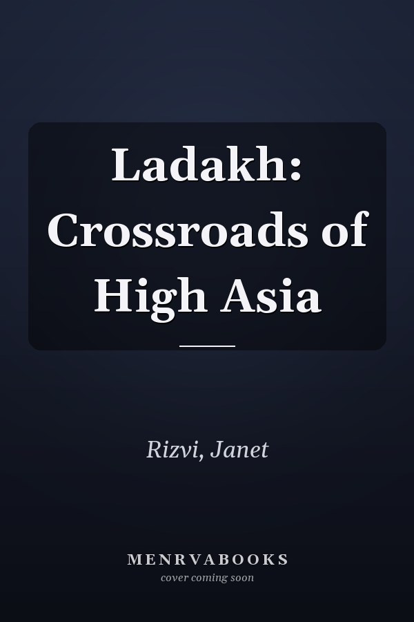 Ladakh: Crossroads of High Asia