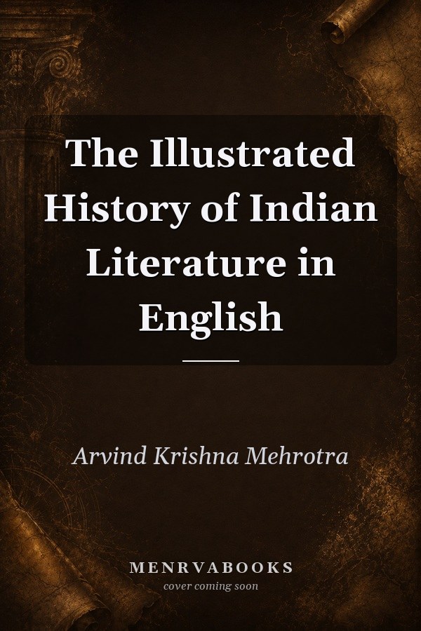 The Illustrated History of Indian Literature in English