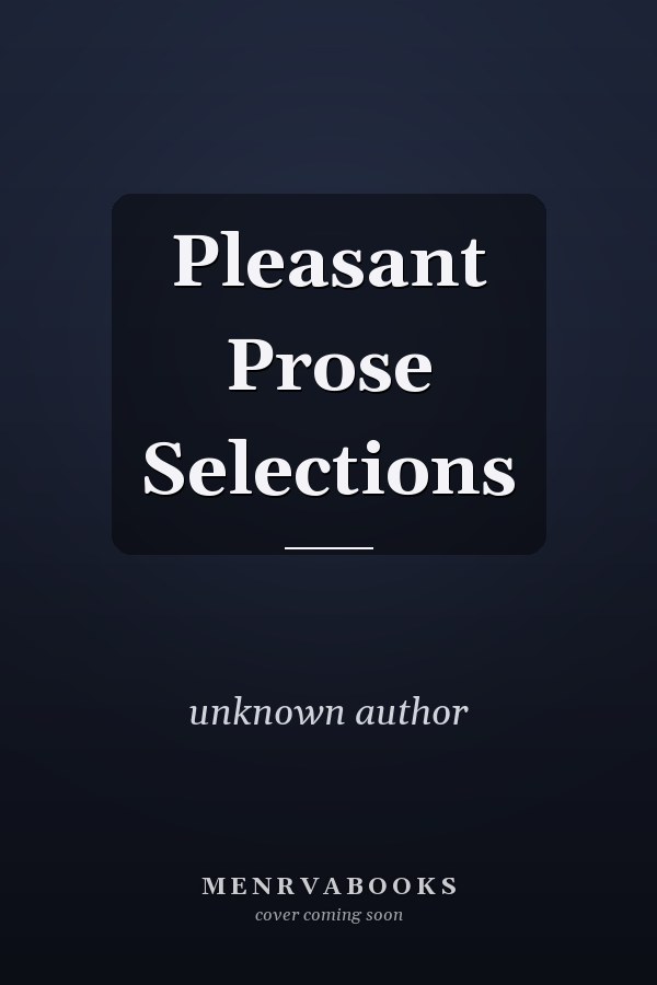 Pleasant Prose Selections