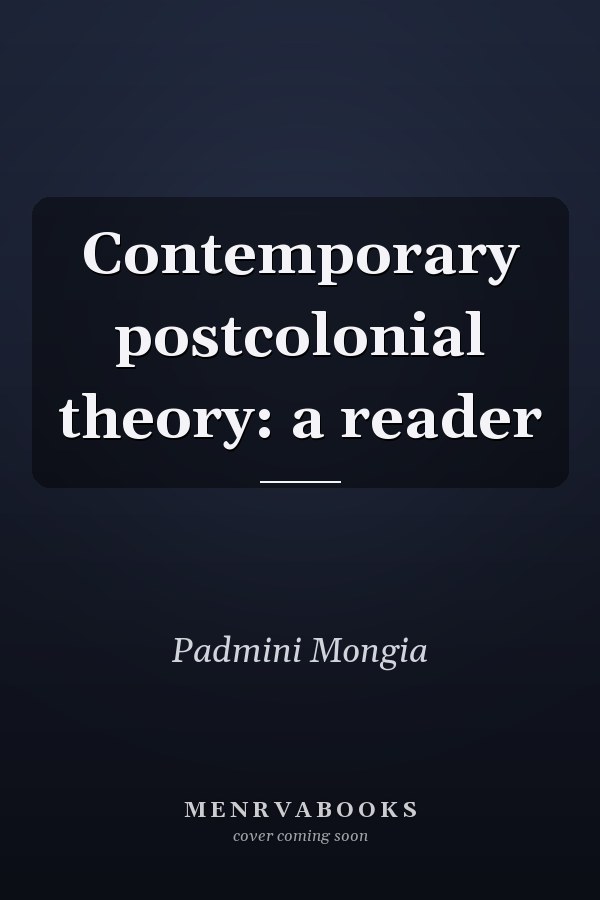 Contemporary Postcolonial Theory: A Reader