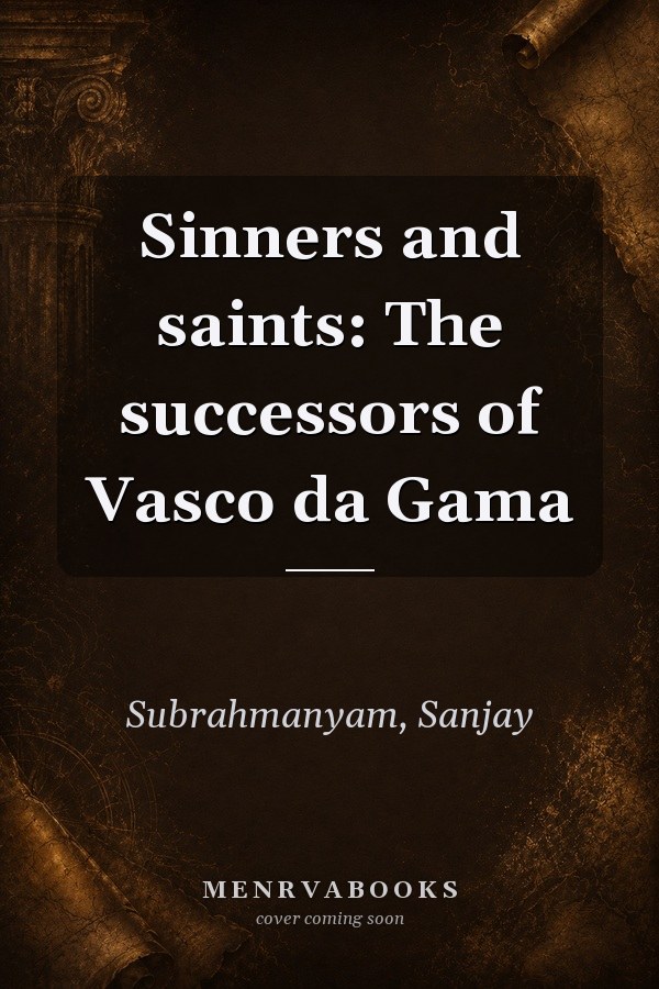Sinners and Saints: The Successors of Vasco da Gama