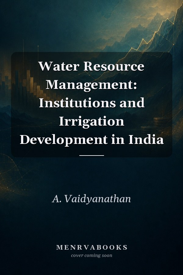 Water Resource Management: Institutions and Irrigation Development in India