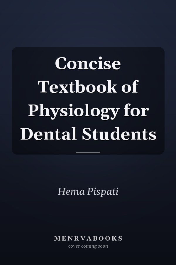 Concise Textbook of Physiology for Dental Students