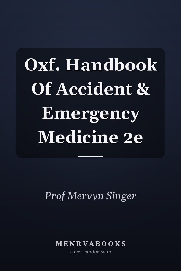 Oxford Handbook of Accident and Emergency Medicine