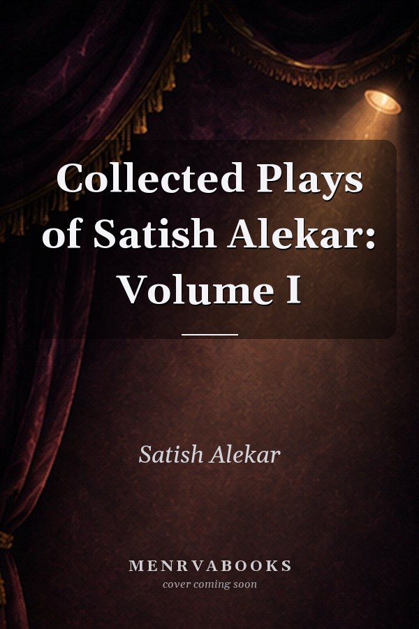 Collected Plays of Satish Alekar: Volume I