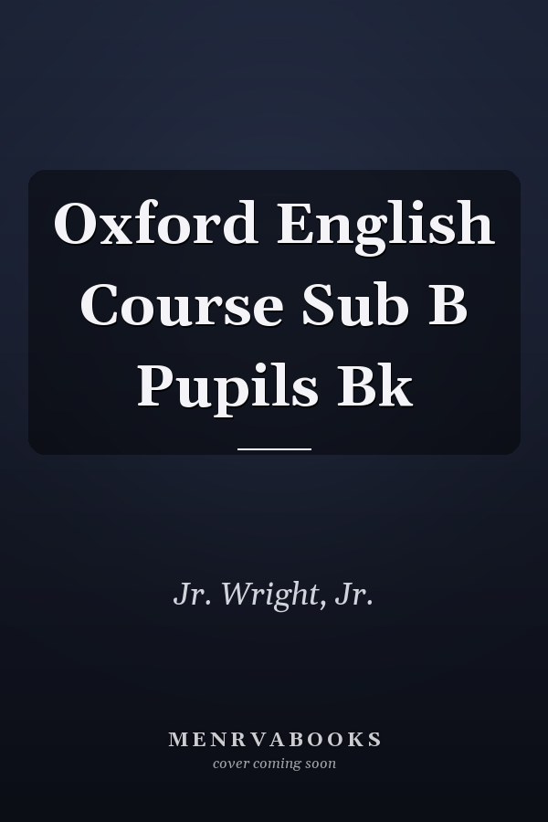 Oxford English Course Sub B Pupils Bk