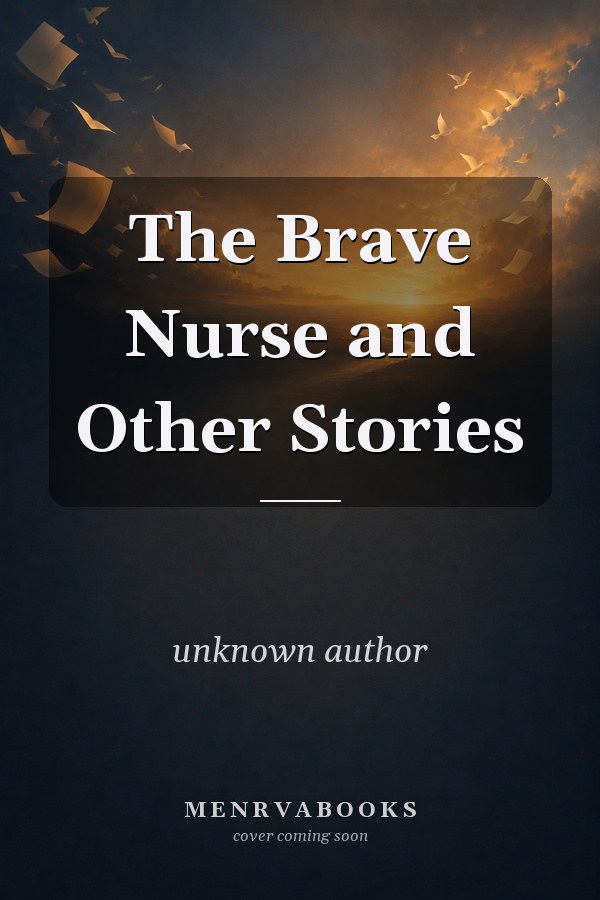 The Brave Nurse and Other Stories