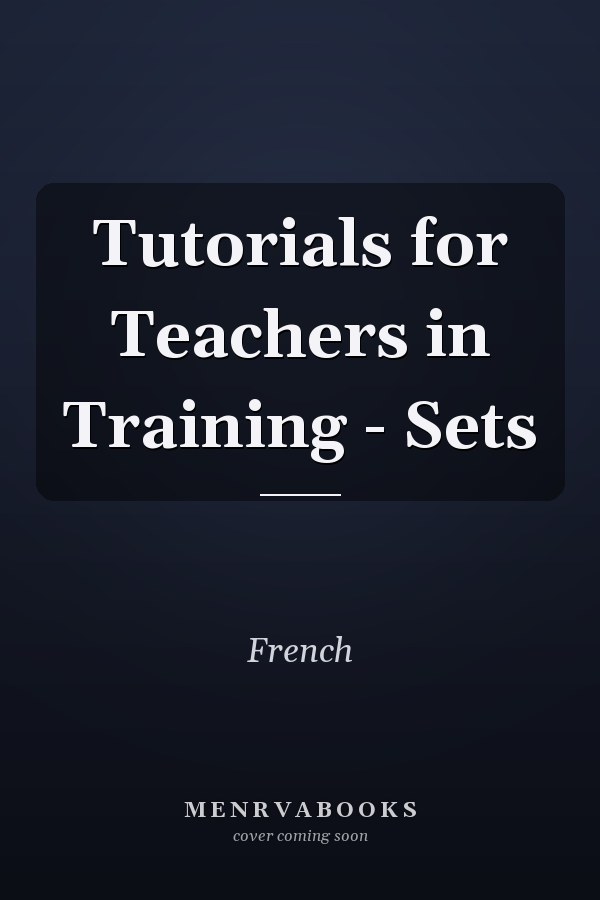 Tutorials for Teachers in Training: Sets