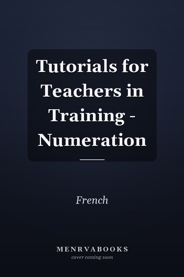 Tutorials for Teachers in Training: Numeration