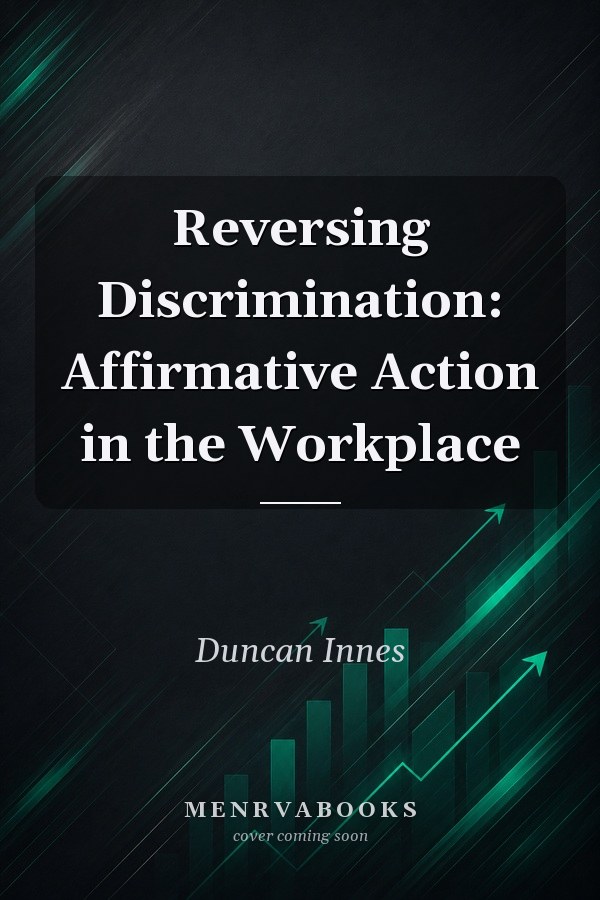Reversing Discrimination: Affirmative Action in the Workplace