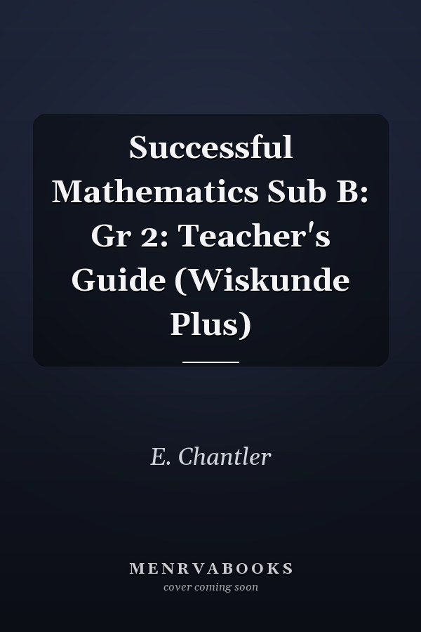 Successful Mathematics Sub B: Grade 2: Teacher's Guide