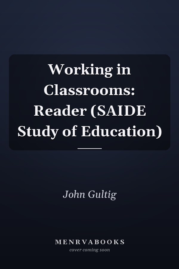 Working in Classrooms: Reader