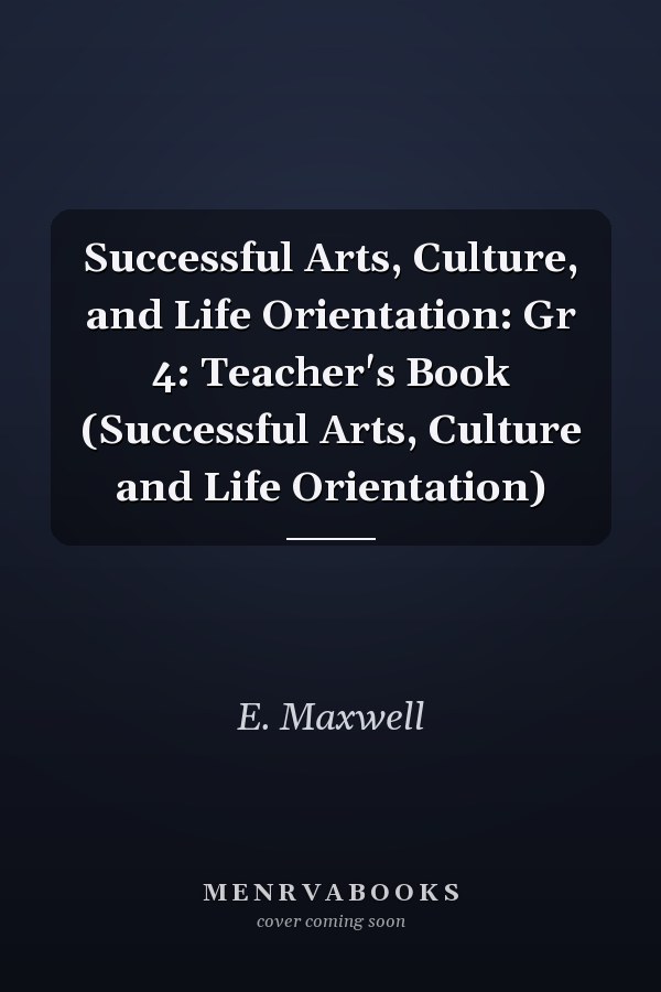 Successful Arts, Culture, and Life Orientation: Grade 4 Teacher's Book