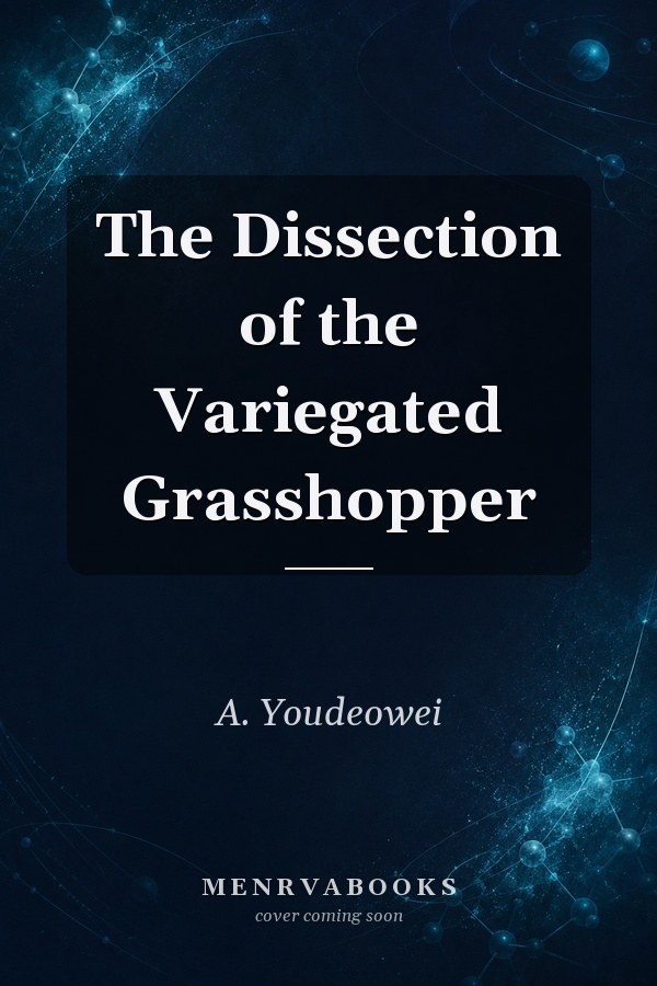 The Dissection of the Variegated Grasshopper