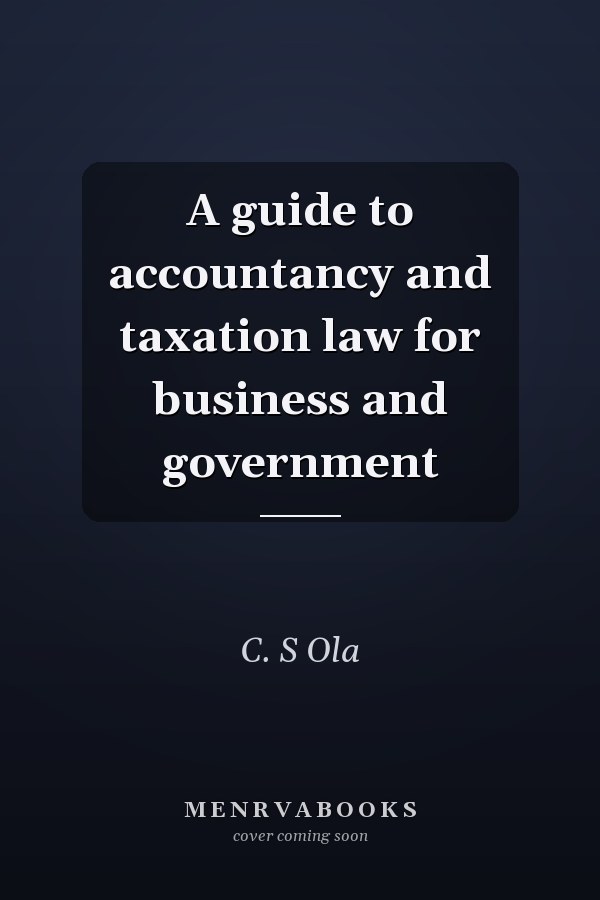A Guide to Accountancy and Taxation Law for Business and Government