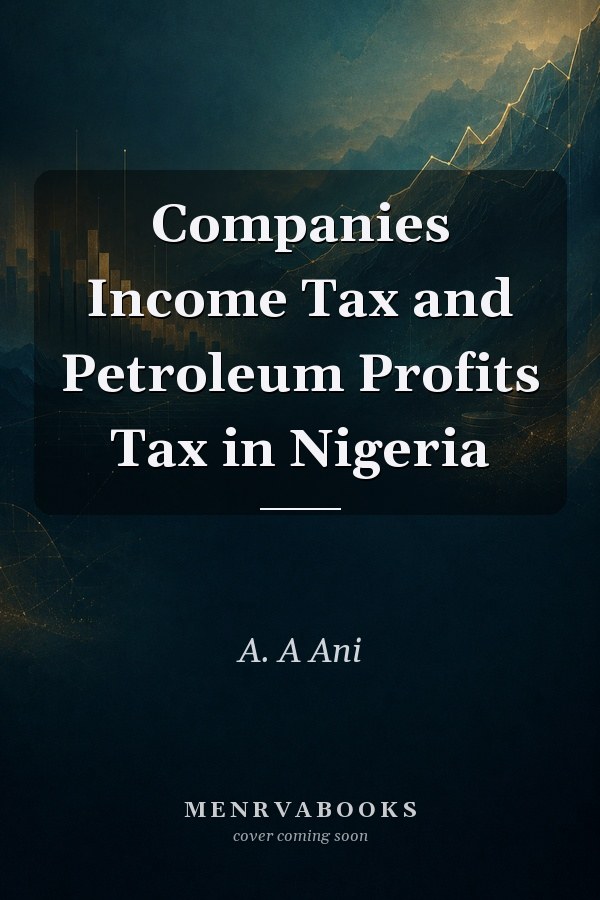 Companies Income Tax and Petroleum Profits Tax in Nigeria