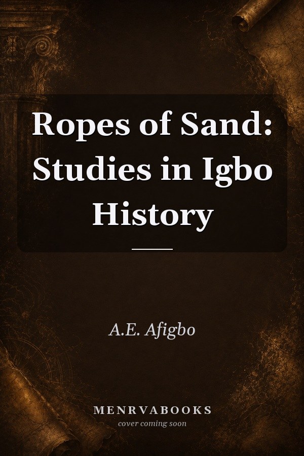 Ropes of Sand: Studies in Igbo History