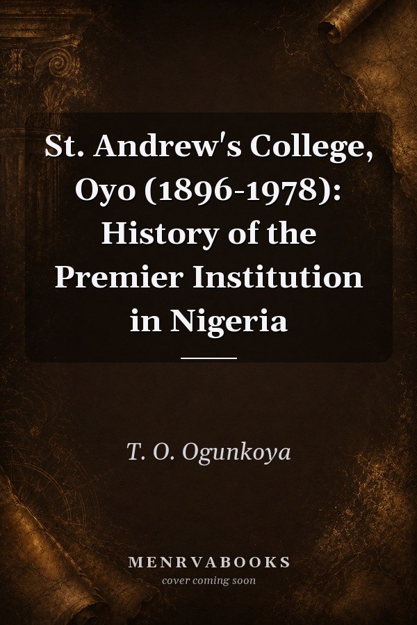 St. Andrew's College, Oyo (1896-1978): History of the Premier Institution in Nigeria