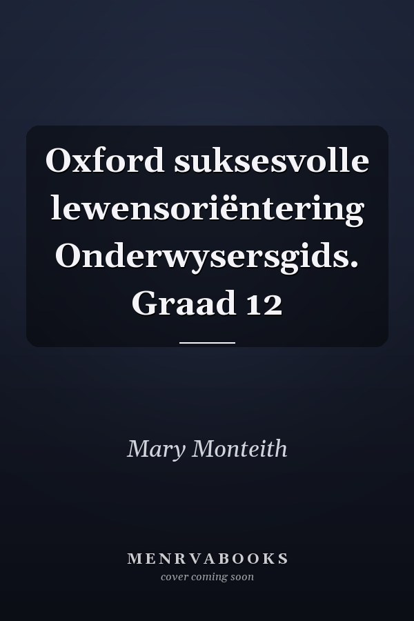 Oxford suksesvolle lewensoriëntering Onderwysersgids. Graad 12