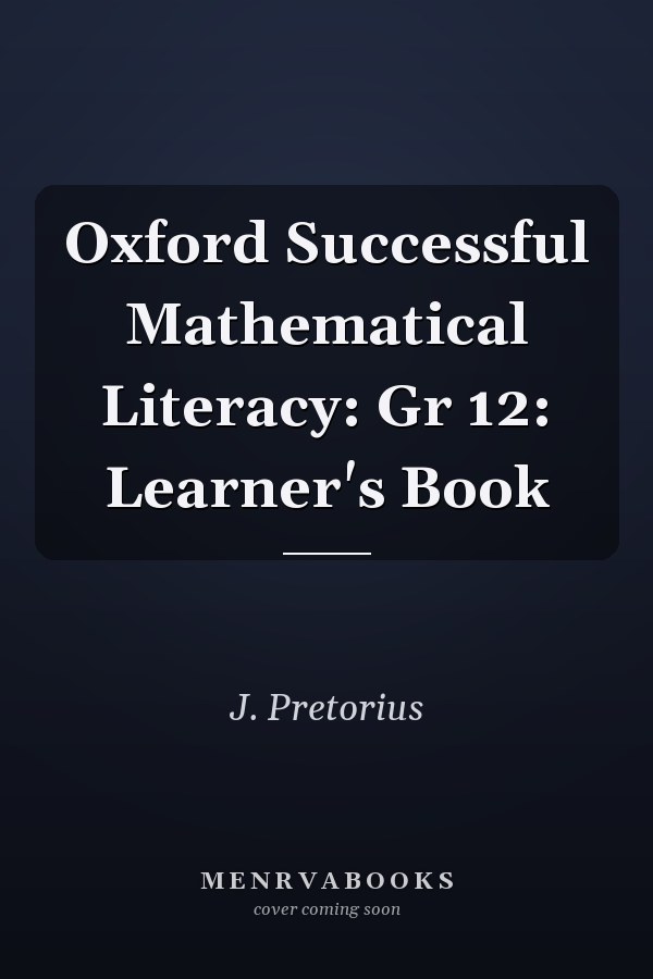 Oxford Successful Mathematical Literacy: Grade 12 Learner's Book