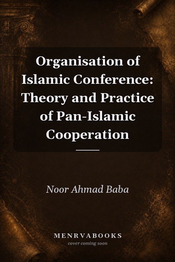 Organisation of Islamic Conference: Theory and Practice of Pan-Islamic Cooperation