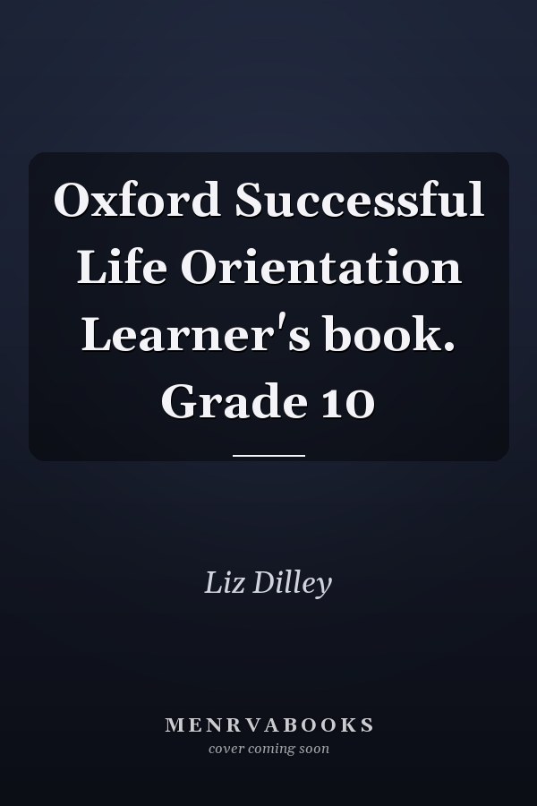 Oxford Successful Life Orientation Learner's book. Grade 10