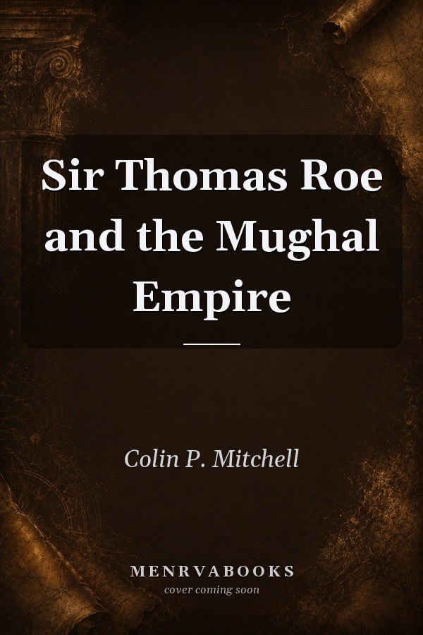 Sir Thomas Roe and the Mughal Empire