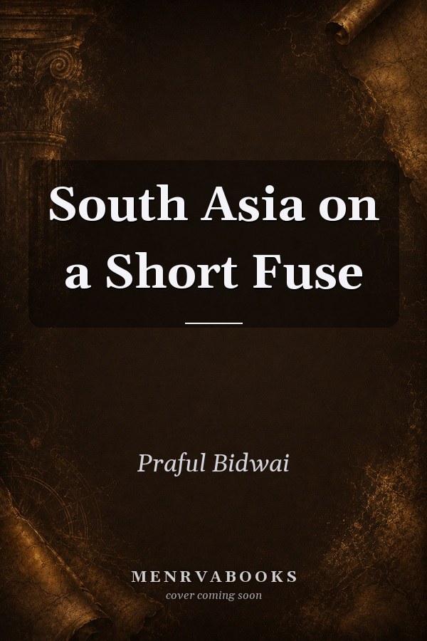 South Asia on a Short Fuse
