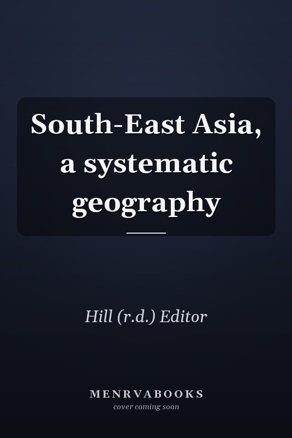 South-East Asia: A Systematic Geography