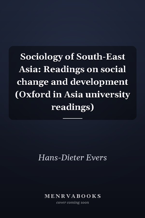 Sociology of South-East Asia: Readings on Social Change and Development