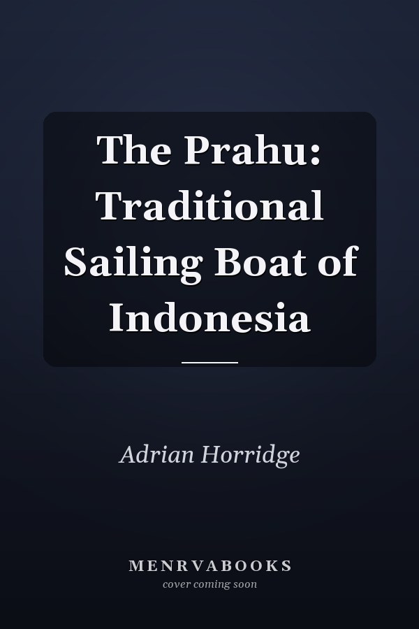 The Prahu: Traditional Sailing Boat of Indonesia