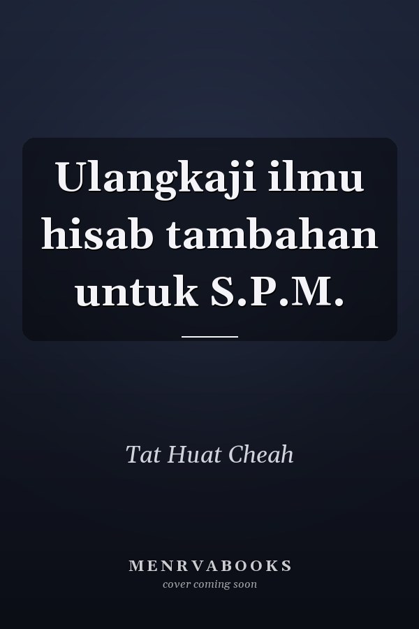 Ulangkaji ilmu hisab tambahan untuk S.P.M.