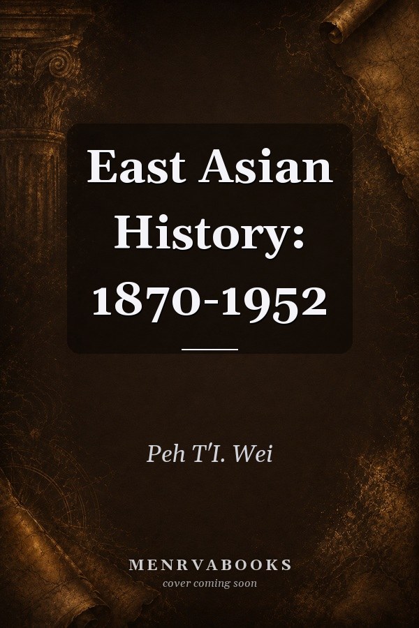 East Asian History: 1870-1952