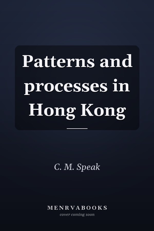 Patterns and Processes in Hong Kong