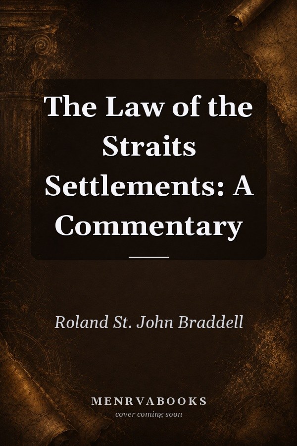 The Law of the Straits Settlements: A Commentary