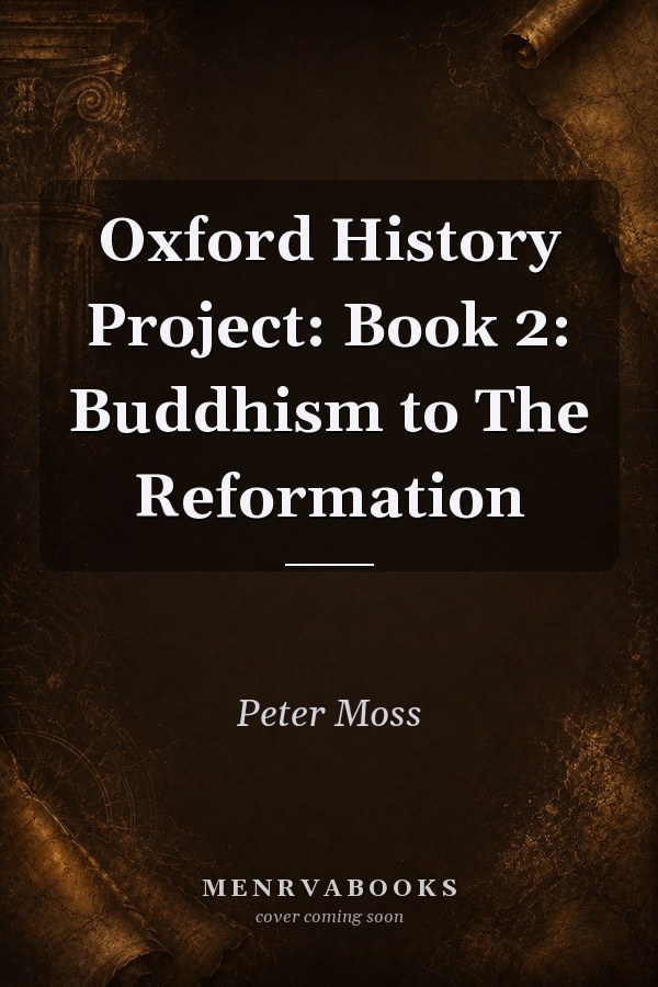 Oxford History Project: Book 2: Buddhism to The Reformation