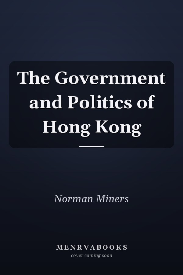 The Government and Politics of Hong Kong
