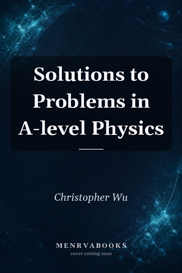 Solutions to Problems in A-level Physics