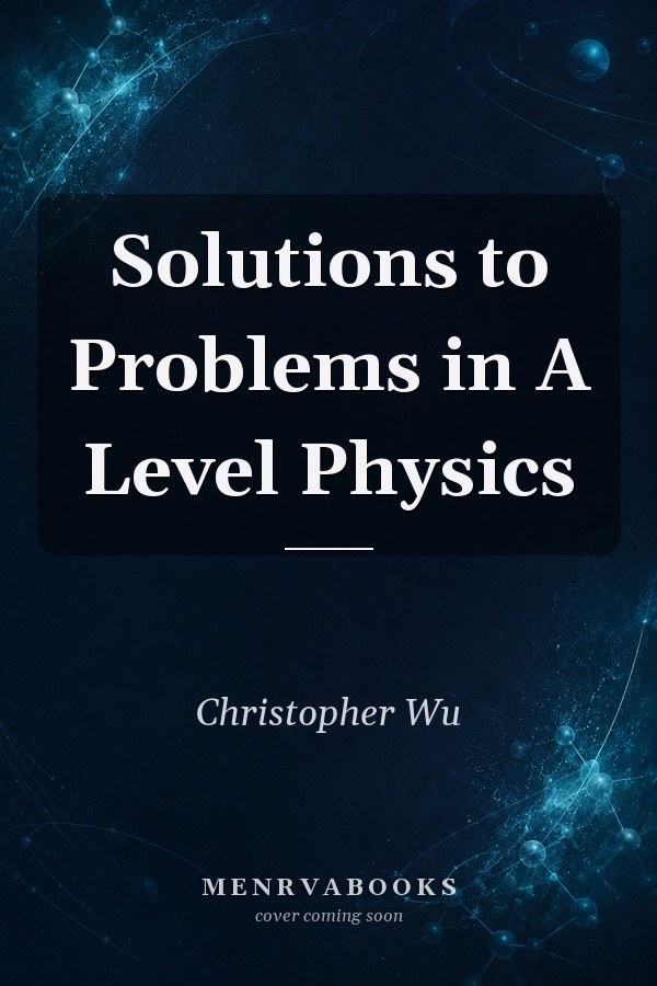Solutions to Problems in A Level Physics