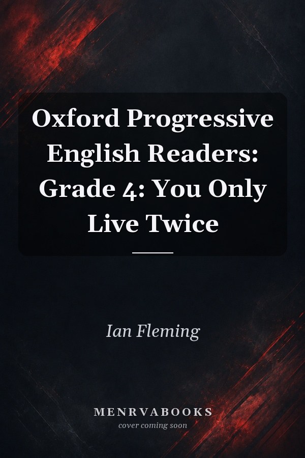 Oxford Progressive English Readers: Grade 4: You Only Live Twice