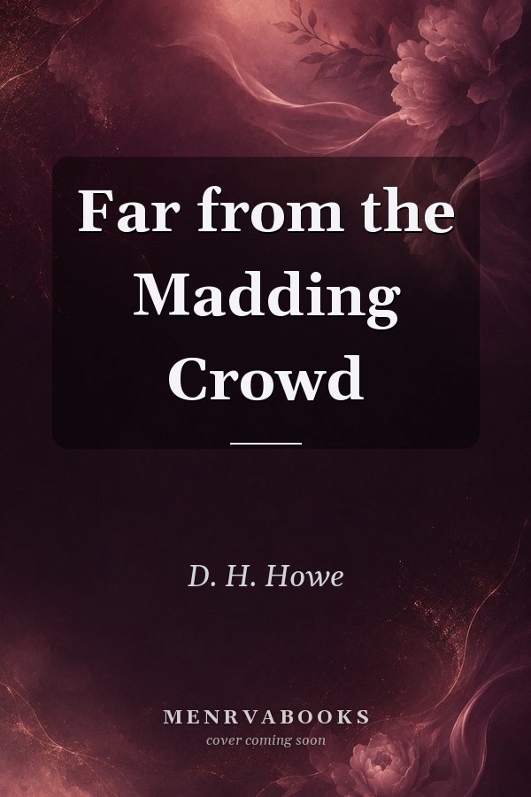 Far from the Madding Crowd