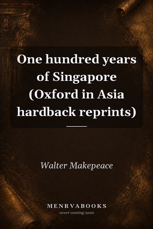 One Hundred Years of Singapore