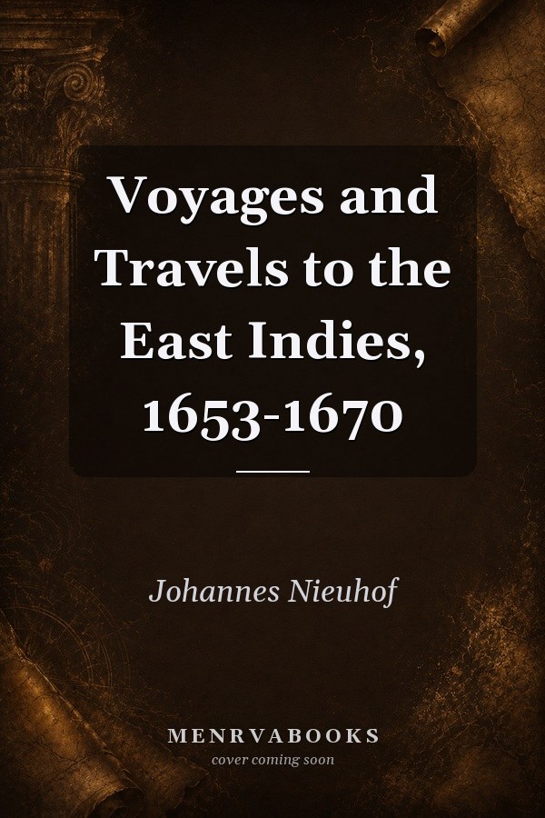 Voyages and Travels to the East Indies, 1653-1670
