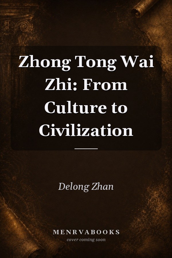 Zhong Tong Wai Zhi: From Culture to Civilization