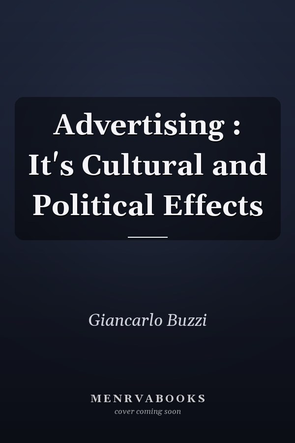Advertising: Its Cultural and Political Effects