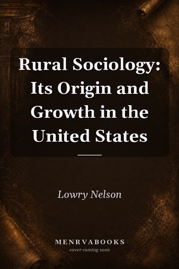 Rural Sociology: Its Origin and Growth in the United States
