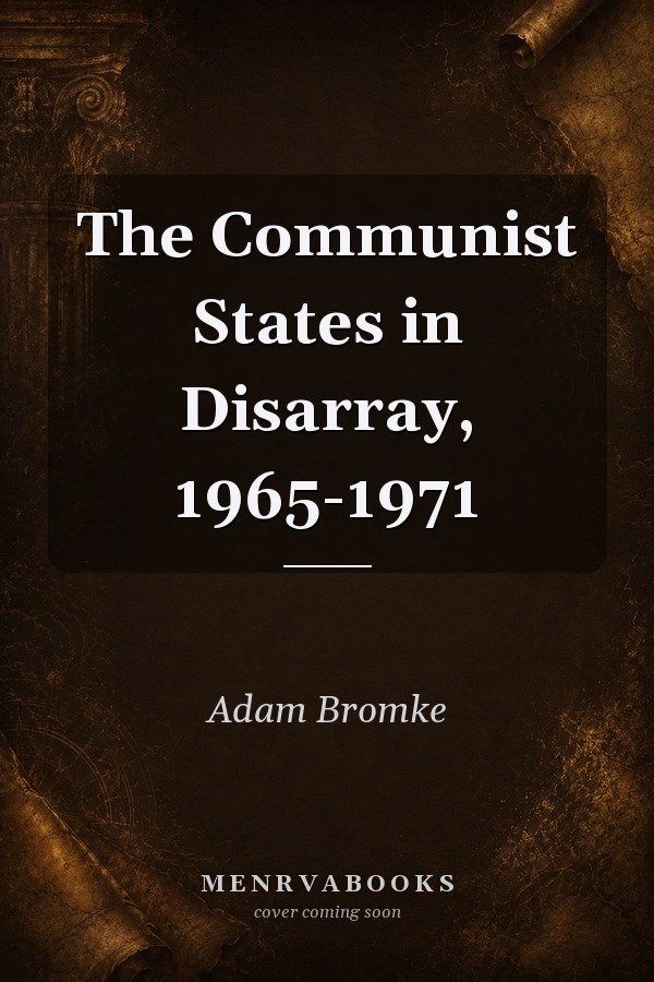 The Communist States in Disarray, 1965-1971