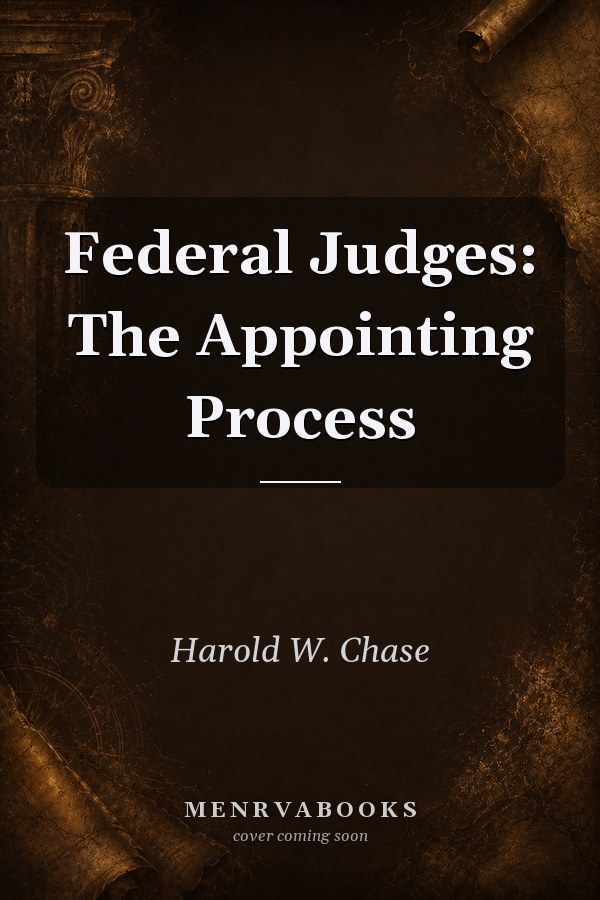 Federal Judges: The Appointing Process