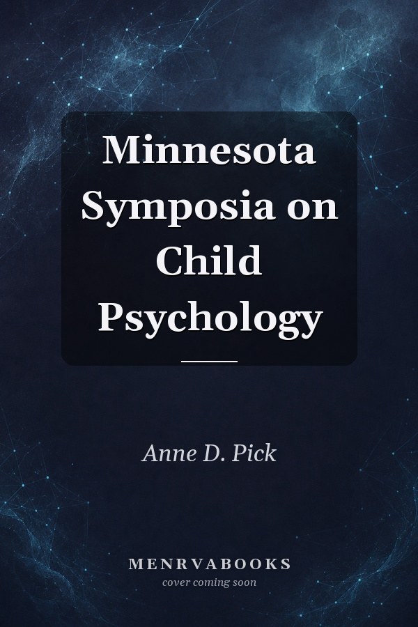 Minnesota Symposia on Child Psychology