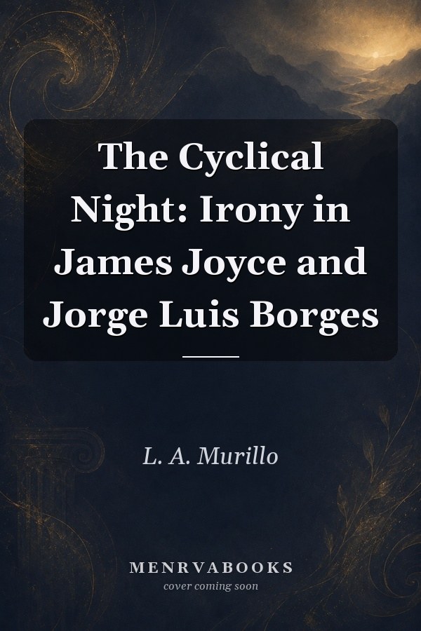 The Cyclical Night: Irony in James Joyce and Jorge Luis Borges